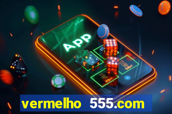 vermelho 555.com paga mesmo